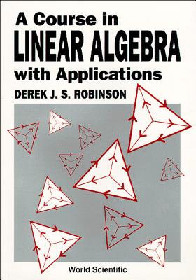 A Course in Linear Algebra with Applications - Robinson, Derek J S