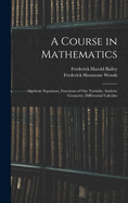 A Course in Mathematics: Algebraic Equations, Functions of One Variable, Analytic Geometry, Differential Calculus