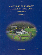 A Course of History: Monash Country Club 1931-2001 - Tatz, Colin