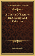 A Course of Lectures on Oratory and Criticism