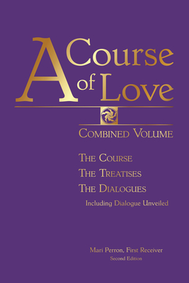 A Course of Love: Combined Volume: The Course, the Treatises, the Dialogues - Perron, Mari