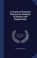 A Course of Practical Physics for Students of Science and Engineering