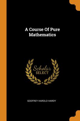 A Course Of Pure Mathematics - Hardy, Godfrey Harold