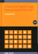 A Course on Digital Image Processing with MATLAB (Second Edition)