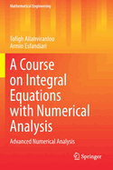 A Course on Integral Equations with Numerical Analysis: Advanced Numerical Analysis