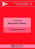 A Course on Integration Theory - Chandrasekharan, K.