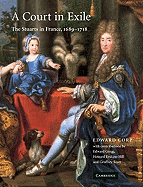 A Court in Exile: The Stuarts in France, 1689 1718