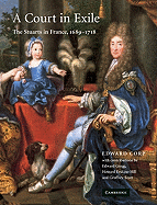 A Court in Exile: The Stuarts in France, 1689-1718