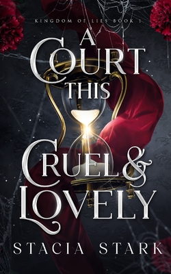 A Court This Cruel and Lovely - Stark, Stacia