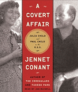 A Covert Affair: Julia Child and Paul Child in the O.S.S.