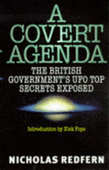 A Covert Agenda: British Government's UFO Top Secrets Exposed - Redfern, Nicholas