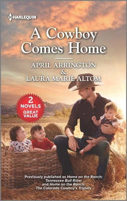 A Cowboy Comes Home - Arrington, April, and Altom, Laura Marie