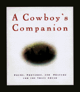 A Cowboy's Companion: Poems, Prayers and Proverbs for the Trail Ahead