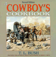 A Cowboy's Cookbook - Bush, T L, and Smith, Erwin Evans (Photographer)