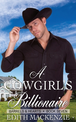 A Cowgirl's Billionaire: A clean and wholesome contemporary cowboy romance - MacKenzie, Edith