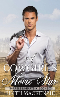 A Cowgirl's Movie Star: A clean and wholesome contemporary cowboy romance - MacKenzie, Edith