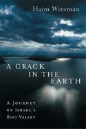 A Crack in the Earth: A Journey Up Israel's Rift Valley - Watzman, Haim, Professor