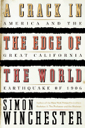 A Crack in the Edge of the World: America and the Great California Earthquake of 1906 - Winchester, Simon