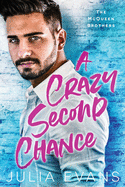 A Crazy Second Chance: A Billionaire Second Chance Romance