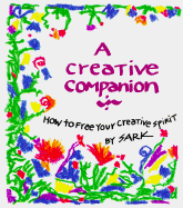A Creative Companion: How to Free Your Creative Spirit - Sark, and S A R K