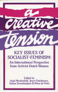 A Creative Tension: Key Issues of Socialist-Feminsm: An International Perspective from Activist Dutch Women - Meulenbelt, Anja (Editor), and Outshoorn, Joyce (Editor), and Sevenhuijsen, Selma (Editor)