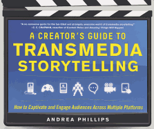 A Creator's Guide to Transmedia Storytelling: How to Captivate and Engage Audiences Across Multiple Platforms