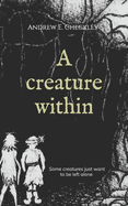 A Creature Within