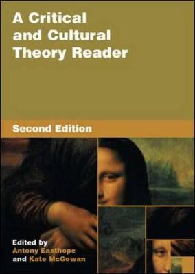 A Critical and Cultural Theory Reader - Easthope, Antony, and McGowan, Kate