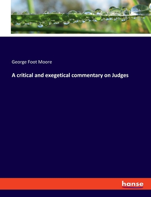 A critical and exegetical commentary on Judges - Moore, George Foot