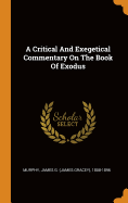 A Critical And Exegetical Commentary On The Book Of Exodus