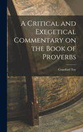 A Critical and Exegetical Commentary on the Book of Proverbs