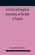 A critical and exegetical commentary on the Book of Proverbs