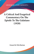 A Critical And Exegetical Commentary On The Epistle To The Galatians (1920)