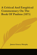 A Critical And Exegitical Commentary On The Book Of Psalms (1875)