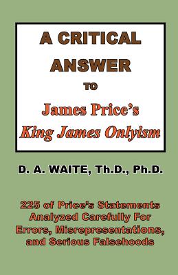 A Critical Answer to James Price's King James Onlyism - Waite, Pastor D a