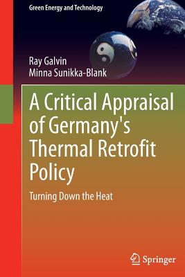 A Critical Appraisal of Germany's Thermal Retrofit Policy: Turning Down the Heat - Galvin, Ray, and Sunikka-Blank, Minna