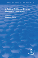 A Critical Edition of Thomas Middleton's the Witch