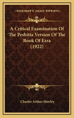 A Critical Examination of the Peshitta Version of the Book of Ezra (1922) - Hawley, Charles Arthur