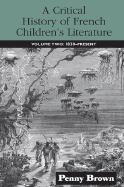 A Critical History of French Children's Literature: Volume Two: 1830-Present