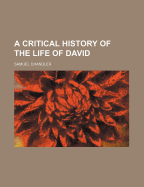 A Critical History of the Life of David