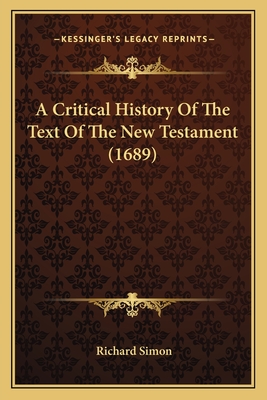 A Critical History of the Text of the New Testament (1689) - Simon, Richard
