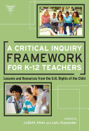 A Critical Inquiry Framework for K-12 Teachers: Lessons and Resources from the U.N. Rights of the Child