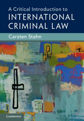 A Critical Introduction to International Criminal Law - Stahn, Carsten