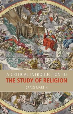 A Critical Introduction to the Study of Religion - Martin, Craig