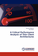 A Critical Performance Analysis of Thin Client Architectures