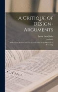 A Critique of Design-arguments; a Historical Review and Free Examination of the Methods of Reasoning