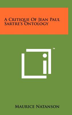 A Critique of Jean Paul Sartre's Ontology - Natanson, Maurice