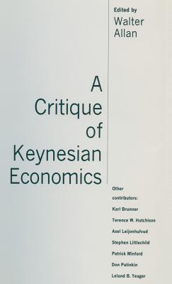 A Critique of Keynesian Economics - Allan, Walter (Editor)