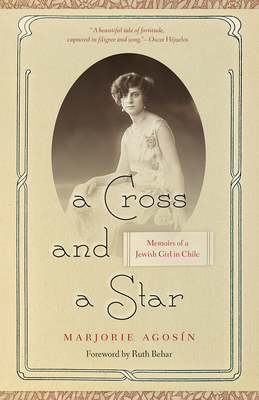 A Cross and a Star: Memoirs of a Jewish Girl in Chile - Agosn, Marjorie, and Kostopulos-Cooperman, Celeste (Translated by), and Behar, Ruth (Foreword by)