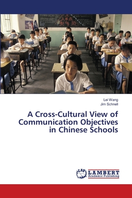 A Cross-Cultural View of Communication Objectives in Chinese Schools - Wang, Lei, and Schnell, Jim